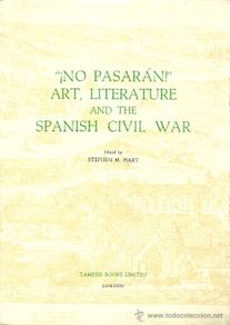 Second hand books: * GUERRA CIVIL * OBRAS DE ARTE * LITERATURA ¡No pasarán! : art, literature and the spanish civil war